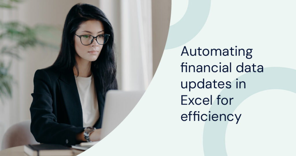 Automating financial data updates in Excel for efficiency