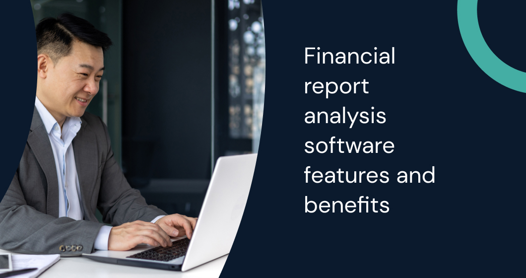 Learn how financial report analysis software features and benefits streamline workflows, enhance insights, and drive growth.